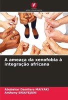 Abubakar Damilare Maiyaki (U. A.) | A AmeaçA Da Xenofobia à IntegraçãO Africana