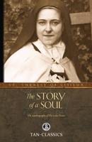 The Story Of A Soul: The Autobiography Of The Little Flower (tan Classics) By St on sale The Story Of A Soul: The Autobiography Of The Little Flower (tan Classics) By St on sale
