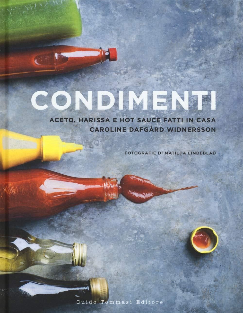 Libri Dafgard Widnersson Caroline - Condimenti. Aceto, Harissa E Hot Sauce Fatti