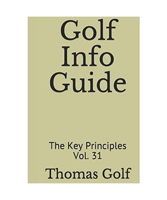 Golf Info Guide: The Key Principles Vol. 31, Golf, Thomas