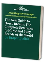 The New Guide to Horse Breeds: The C..., Draper, Judith