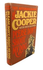 Dick Kleiner PLEASE DON'T SHOOT MY DOG :  The Autobiography of Jackie Cooper Boo