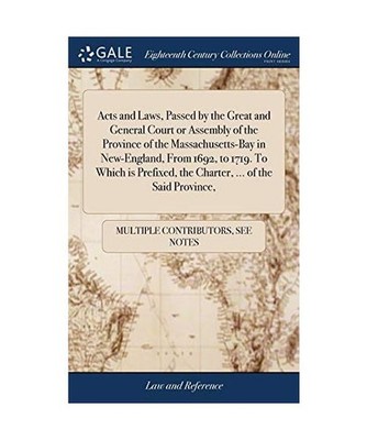 Acts and Laws, Passed by the Great and General Court or Assembly of the Province