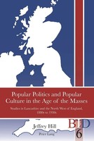 Jeffrey Hill | Popular Politics And Popular Culture In The Age Of The Masses