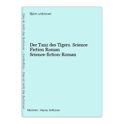 Der Tanz des Tigers. Science Fiction Roman Science-fiction-Roman unknown, 124477