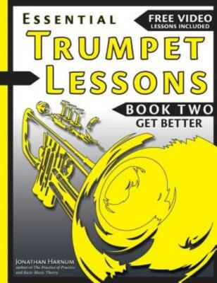 Essential Trumpet Lessons, Book Two: Get Better: The Secrets To Lip Slurs, ...