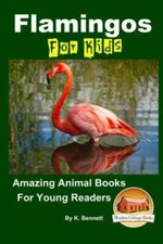 Flamingos For Kids Amazing Animal Books For Young Readers - Paperback - GOOD