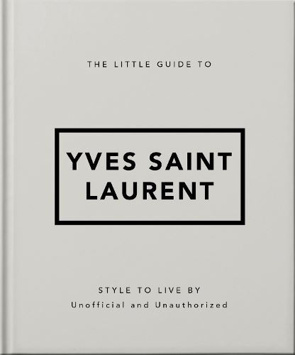 The Little Guide to Yves Saint Laurent by Orange Hippo! Hardback