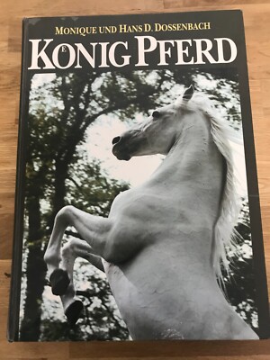 Buch von Monique und Hans D. Dossenbach König Pferd