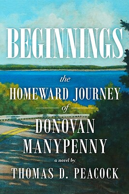 Beginnings The Homeward Journey of Dono Thomas D Peacock Paperback