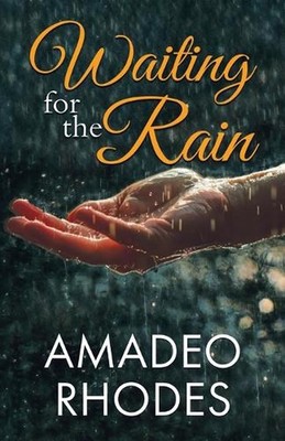 Waiting for the Rain by Amadeo Rhodes Paperback Book