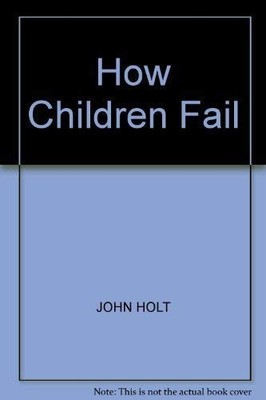 How Children Fail (Pelican),John Holt