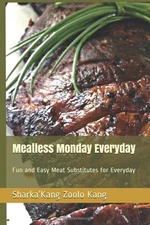 Meatless Monday everyday: Fun and easy meat substitutes - paperback Kang, Dr...