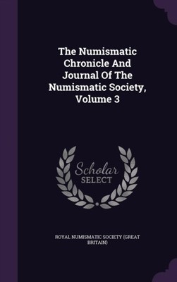 Royal Numismatic Soc - Numismatic Chronicle And Journal Of The Numisma - X555z