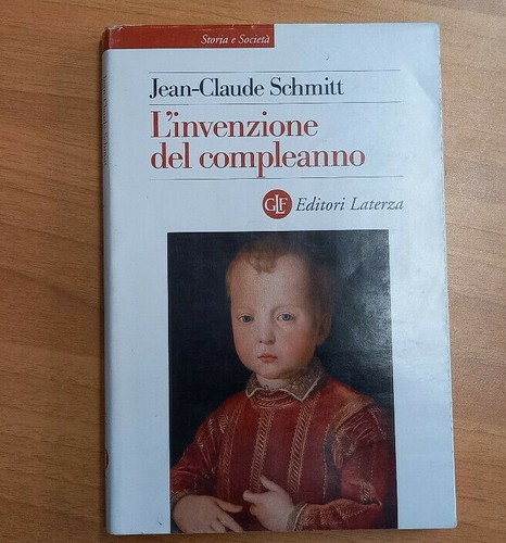 "L'INVENZIONE DEL COMPLEANNO" EDITORI LATERZA, JEAN-CLAUDE SCHMITT, 2012