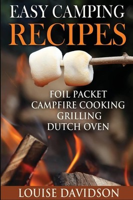 Easy Camping Recipes: Foil Packet   Campfire Cooking   Grilling   Dutc...