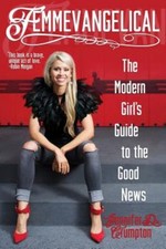 Femmevangelical : The Modern Girl's Guide to the Good News Jennif