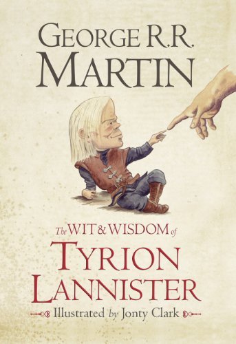 The Wit and Wisdom of Tyrion Lannister By George R. R. Martin