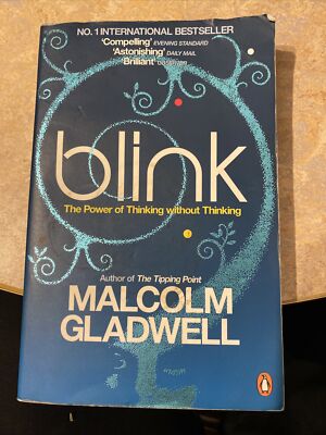 Blink: The Power of Thinking Without Thinking Gladwell, Malcolm: