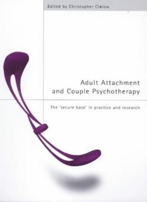 Adult Attachment and Couple Psychotherapy: The 'Secure Base' in 
