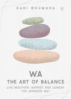 Wa - The Art Of Balance | Live Healthier, Happier And Longer The Japanese Way