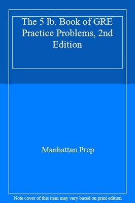 The 5 lb. Book of GRE Practice Problems, 2nd Edition (Manhattan 