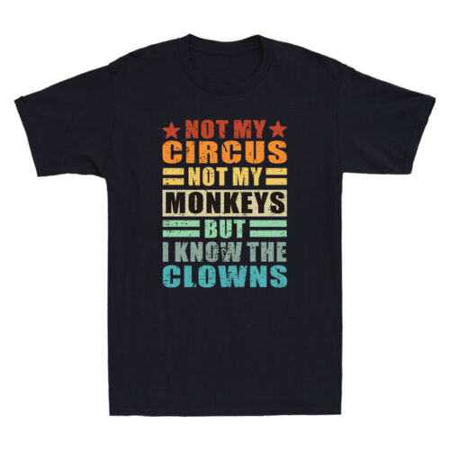 Not My Circus Not My Monkeys But I Know The Clowns Funny Quote Retro Men T-Shirt - Picture 1 of 8