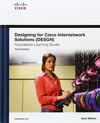Designing for Cisco Internetwork Solutions (DESGN) Foundation Le