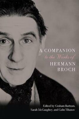 A Companion to the Works of Hermann Broch by Graham Bartram: New