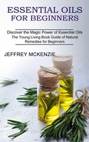 Jeffrey Mckenzie | Essential Oils For Beginners | Taschenbuch | Englisch (2021)