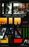 Lituanie, J'éCris Ton Nom Hisoire D'une Passion PartagéE Anne-Marie Goussard