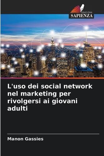 L'uso dei social network nel marketing per rivolgersi ai giovani adulti by Manon prezzo ebay