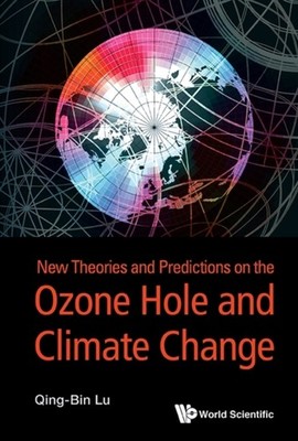 Lu - New Theories and Predictions on the Ozone Hole and Climate Change - X555z