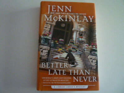 Better Late Than Never Jenn McKinlay A Library Lover's Mystery HC/DJ ...