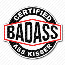 Certified BadAss Bad Ass Ass Kisser Sticker Hydro Water Bottle Laptop Decal