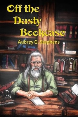Off The Dusty Bookcase by Aubrey G. Stephens Paperback Book