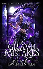 Grave Mistakes Hellgate Guardians Ivy, Kennedy, Raven Asher