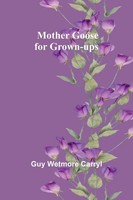 Guy Wetmore Carryl | Mother Goose For Grown-Ups | Taschenbuch | Englisch (2024)