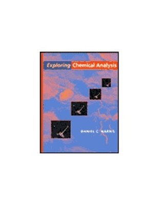 Exploring Chemical Analysis, Harris, Daniel C.