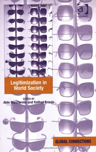 Legitimization in World Society (Global Connect, Mascareno, Araujo Hardcover..