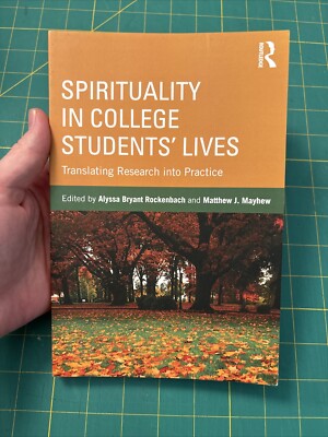 Spirituality in College Students' Lives : Translating Research into Practice by