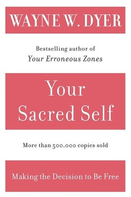 Your Sacred Self: Making the Decision to Be Free