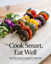 Cook Smart, Eat Well: Mayo Clinic recipes and strategies for healthy - GOOD