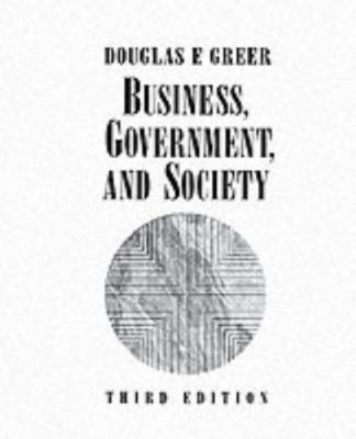 Business, Government, and Society: Managing Competitiveness, Ethics, and Social