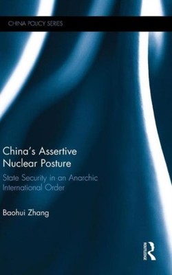 Zhang - China's Assertive Nuclear Posture  State Security in an Anarch - X555z