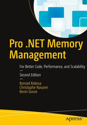 Pro .NET Memory Management | For Better Code, Performance, and Scalability