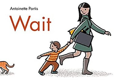 Wait Picture Book Antoinette Portis