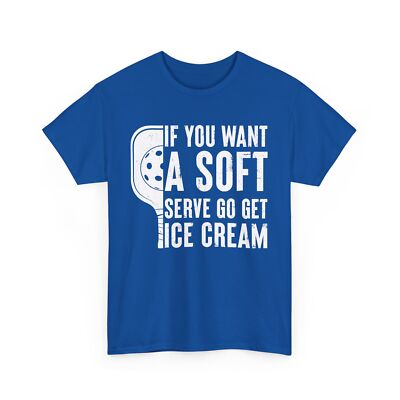 Pickleball Shirt, If You Want A Soft Serve Go Get Ice Cream Pickleball Shirt