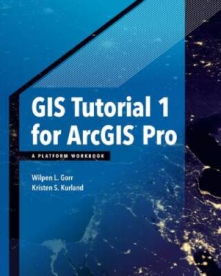 GIS Tutorial 1 for ArcGIS Pro: A Platform Workbook - Paperback - VERY GOOD