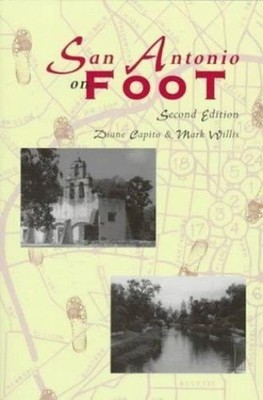 MARK WILLIS DIANE CAPITO San Antonio on Foot Second Edition Texas NEW
